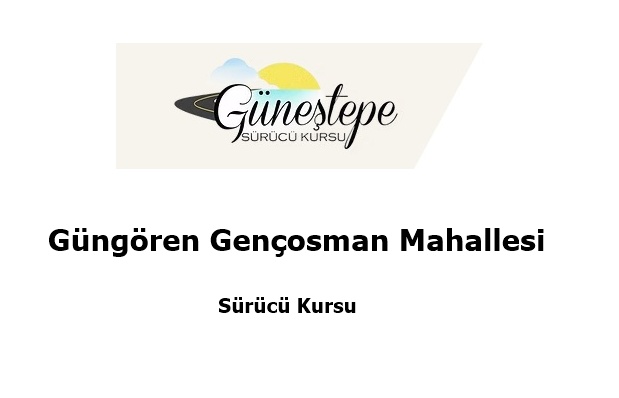 Güngören Gençosman Mahallesi Sürücü Kursu