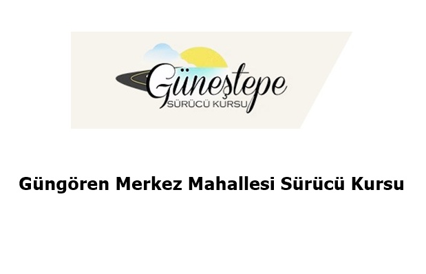Güngören Merkez Mahallesi Sürücü Kursu